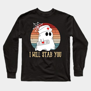 I Will Stab You Ghost Nurse Retro Funny Halloween For Nurses Shirt Long Sleeve T-Shirt